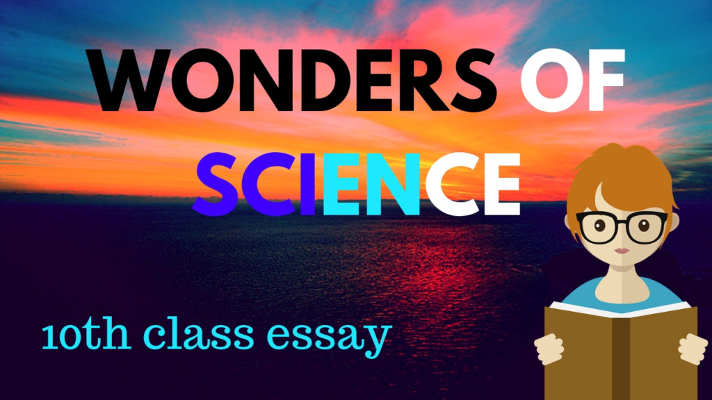wonder of science essay for 10th class